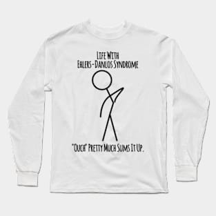 Life With Ehlers Danlos Syndrome Ouch Pretty Much Sums It Up Long Sleeve T-Shirt